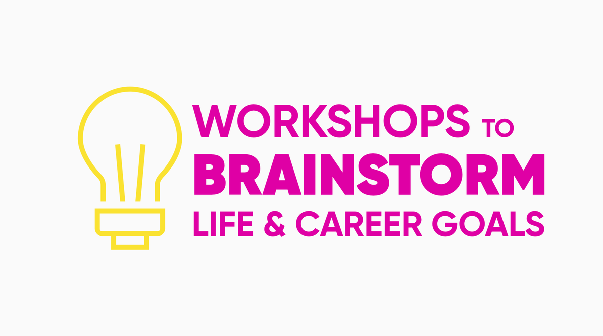 Workshops to Brainstorm Life & Career Goals