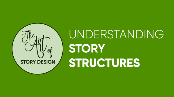 The Art of Story Design: Understanding Story Structures